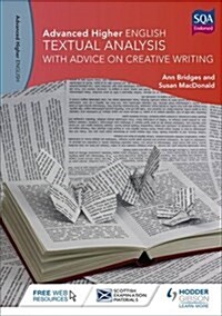 Advanced Higher English: Textual Analysis (with Advice on Creative Writing) (Paperback)