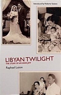 Libyan Twilight : The Story of an Arab Jew (Paperback)