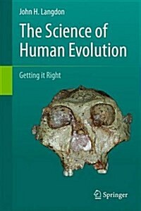 The Science of Human Evolution: Getting It Right (Hardcover, 2016)