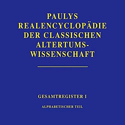 Realencyclop?ie Der Classischen Altertumswissenschaft: Register. Teil 1: Alphabetischer Teil (Hardcover)