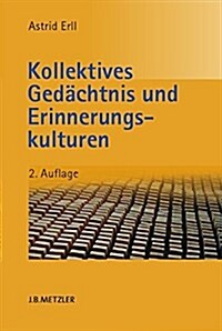 Kollektives Gedachtnis Und Erinnerungskulturen: Eine Einfuhrung (Paperback, 2, 2., Aktualisier)