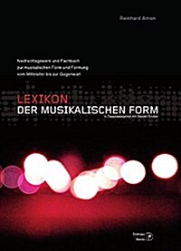 Lexikon Der Musikalischen Form: Nachschlagewerk Und Fachbuch ?er Form Und Formung Der Musik Vom Mittelalter Bis Zur Gegenwart (Hardcover, Mit 591 Notenbe)