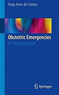 Obstetric Emergencies: A Practical Guide (Paperback, 2017)