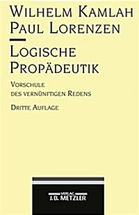 Logische Prop?eutik: Vorschule Des Vern?ftigen Redens (Paperback, 3, 3. Auflage)