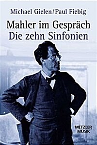 Mahler Im Gespr?h: Die Zehn Sinfonien (Paperback)