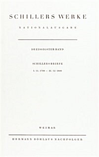 Schillers Werke. Nationalausgabe: Band 30: Schillers Briefe 1.11.1798 - 31.12.1800. (Hardcover, 2)