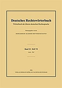 Deutsches Rechtsw?terbuch: W?terbuch Der 훜teren Deutschen Rechtssprache.Band XI, Heft 7/8 - Reuen-Ruf (Paperback)