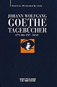 Johann Wolfgang Goethe: Tageb?her: Band I,1 Text (1775-1787) (Hardcover)