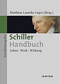 Schiller-Handbuch: Leben - Werk - Wirkung (Paperback, Tabellen)