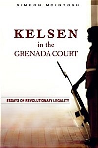 Kelsen in the Grenada Court : Essays on Revolutionary Legality (Paperback)