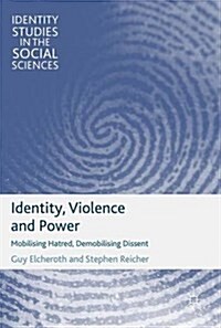 Identity, Violence and Power : Mobilising Hatred, Demobilising Dissent (Hardcover)