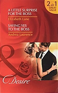 A Little Surprise for the Boss : A Little Surprise for the Boss / Saying Yes to the Boss (Paperback)