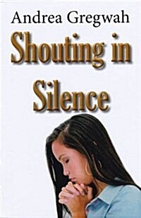 Shouting in Silence (Paperback)