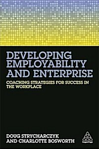 Developing Employability and Enterprise : Coaching Strategies for Success in the Workplace (Paperback)