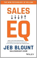 Sales Eq: How Ultra High Performers Leverage Sales-Specific Emotional Intelligence to Close the Complex Deal (Hardcover)