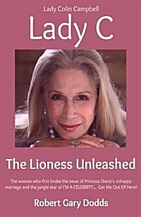 Lady C the Lioness Unleashed : Lady Colin Campbell (Paperback)