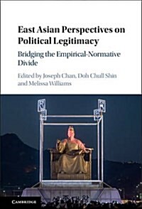 East Asian Perspectives on Political Legitimacy : Bridging the Empirical-Normative Divide (Hardcover)