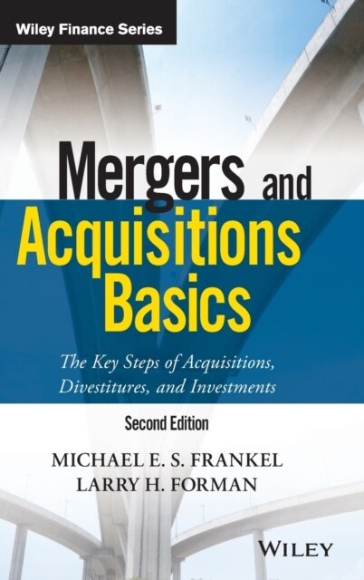 Mergers and Acquisitions Basics: The Key Steps of Acquisitions, Divestitures, and Investments (Hardcover, 2)