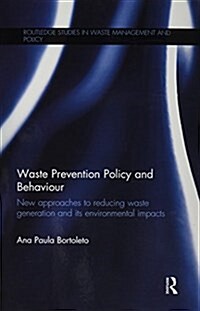 Waste Prevention Policy and Behaviour : New Approaches to Reducing Waste Generation and its Environmental Impacts (Paperback)