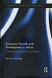 Economic Growth and Development in Africa : Understanding Trends and Prospects (Paperback)