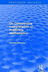On Constructive Interpretation of Predictive Mathematics (1990) (Hardcover)