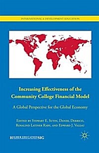 Increasing Effectiveness of the Community College Financial Model : A Global Perspective for the Global Economy (Paperback, 1st ed. 2011)