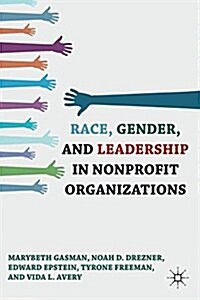 Race, Gender, and Leadership in Nonprofit Organizations (Paperback, 1st ed. 2011)