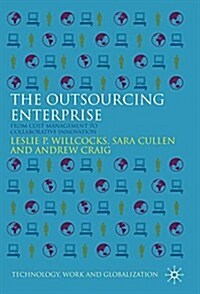 The Outsourcing Enterprise : From Cost Management to Collaborative Innovation (Paperback, 1st ed. 2011)