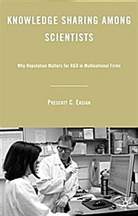 Knowledge Sharing among Scientists : Why Reputation Matters for R&D in Multinational Firms (Paperback, 1st ed. 2009)
