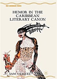 Humor in the Caribbean Literary Canon (Paperback, 1st ed. 2012)