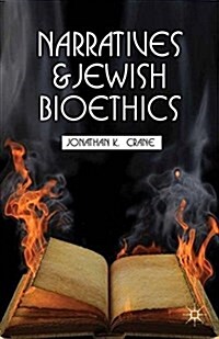 Narratives and Jewish Bioethics (Paperback, 1st ed. 2013)