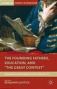 The Founding Fathers, Education, and the Great Contest : The American Philosophical Society Prize of 1797 (Paperback, 1st ed. 2013)