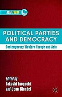 Political Parties and Democracy : Contemporary Western Europe and Asia (Paperback, 1st ed. 2012)