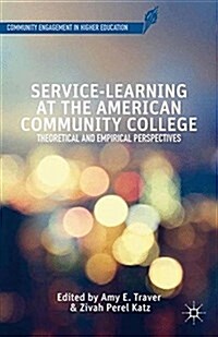 Service-Learning at the American Community College : Theoretical and Empirical Perspectives (Paperback, 1st ed. 2014)