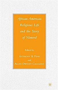 African American Religious Life and the Story of Nimrod (Paperback, 1st ed. 2008)