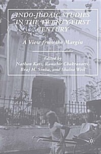 Indo-Judaic Studies in the Twenty-First Century : A View from the Margin (Paperback, 1st ed. 2007)