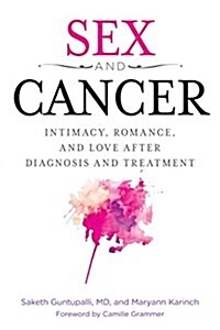 Sex and Cancer: Intimacy, Romance, and Love After Diagnosis and Treatment (Hardcover)