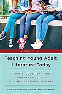 Teaching Young Adult Literature Today: Insights, Considerations, and Perspectives for the Classroom Teacher (Paperback, 2)