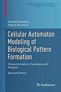 Cellular Automaton Modeling of Biological Pattern Formation: Characterization, Examples, and Analysis (Hardcover, 2, 2017)