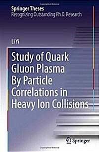 Study of Quark Gluon Plasma By Particle Correlations in Heavy Ion Collisions (Hardcover)
