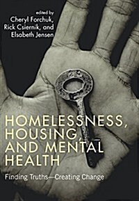 Homelessness, Housing, and Mental Health : Finding Truths a Creating Change (Paperback)