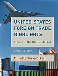 United States Foreign Trade Highlights: Trends in the Global Market (Paperback, 3)