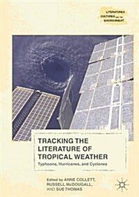 Tracking the Literature of Tropical Weather: Typhoons, Hurricanes, and Cyclones (Hardcover, 2017)
