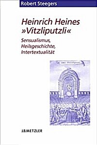 Heinrich Heines Vitzliputzli: Sensualismus, Heilsgeschichte, Intertextualit? (Paperback)