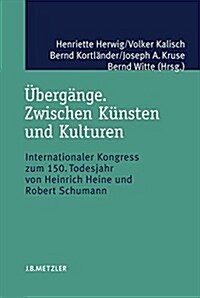 ?erg?ge. Zwischen K?sten Und Kulturen: Internationaler Kongress Zum 150. Todesjahr Von Heinrich Heine Und Robert Schumann (Hardcover)