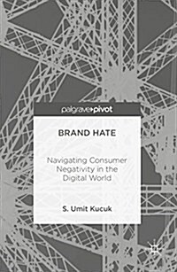 Brand Hate: Navigating Consumer Negativity in the Digital World (Hardcover, 2016)