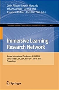 Immersive Learning Research Network: Second International Conference, Ilrn 2016 Santa Barbara, CA, USA, June 27 - July 1, 2016 Proceedings (Paperback, 2016)