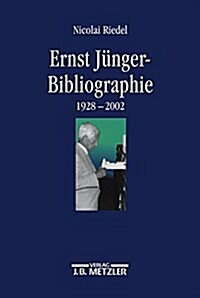 Ernst-J?ger-Bibliographie: Wissenschaftliche Und Essayistische Beitr?e Zu Seinem Werk (1928-2002) (Hardcover)