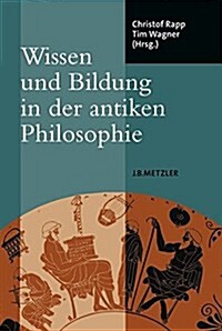 Wissen und Bildung in der antiken Philosophie (Hardcover)