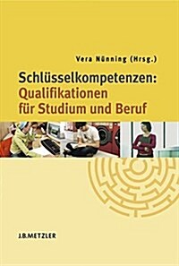 Schl?selkompetenzen: Qualifikationen F? Studium Und Beruf (Paperback, Tabellen; 2-Far)